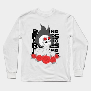 Burn my roses Long Sleeve T-Shirt